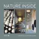 Nature inside a biophilic design guide / William D. Browning, Catherine O. Ryan.