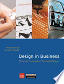 Design in business : strategic innovation through design / Margaret Bruce and John Bessant.