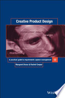 Creative product design : a practical guide to requirements capture management / Margaret Bruce and Rachel Cooper.
