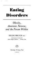 Eating disorders : obesity, anorexia nervosa and the person within / (by) Hilde Bruch.