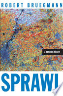 Sprawl a compact history / Robert Bruegmann.
