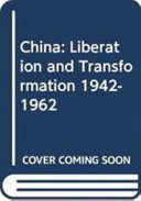 China : liberation and transformation 1942-1962 / Bill Brugger.