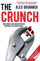 The crunch : how greed and incompetence sparked the credit crisis / Alex Brummer.