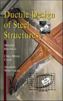 Ductile design of steel structures / Michel Bruneau, Chia-Ming Uang, Andrew Whittaker.