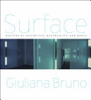 Surface : matters of aesthetics, materiality, and media / Giuliana Bruno.