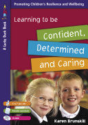 Learning to be confident, determined and caring / Karen Brunskill.
