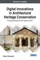 Digital innovations in architectural heritage conservation : emerging research and opportunities / Stefano Brusaporci.