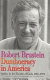 Dumbocracy in America : studies in the theatre of guilt, 1987-1994 / Robert Brustein.
