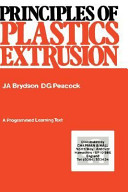 Principles of plastics extrusion / (by) J.A. Brydson, D.G. Peacock.