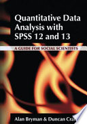 Quantitative data analysis with SPSS 12 and 13 : a guide for social scientists / Alan Bryman and Duncan Cramer.