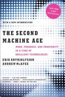 The second machine age : work, progress, and prosperity in a time of brilliant technologies / Erik Brynjolfsson, Andrew McAfee.