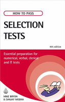 How to pass selection tests : essential preparation for numerical, verbal, clerical and IT tests / Mike Bryon, Sanjay Modha.