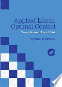 Applied linear optimal control : examples and algorithms / Arthur E. Bryson.