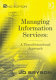 Managing information services : a transformational approach / Jo Bryson.