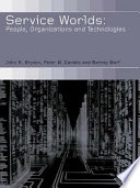 Service worlds : people, organisations, technologies / John R. Bryson, Peter W. Daniels, Barney Warf.