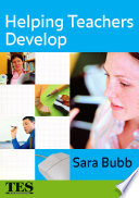 Helping teachers develop / Sara Bubb.