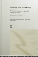 Science and the media : alternative routes in scientific communication / Massimiano Bucchi.