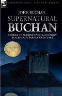 Supernatural Buchan : stories of ancient spirits, uncanny places and strange creatures / [S.l.] :.