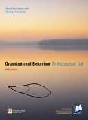 Organizational behaviour : an introductory text / David Buchanan, Andrzej Huczynski.