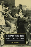 Britain and the Spanish Civil War / Tom Buchanan.