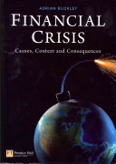Financial crisis : causes, context and consequences / Adrian Buckley.