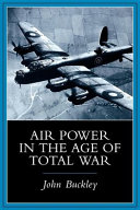 Air power in the age of total war / John Buckley.