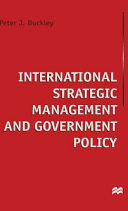 International strategic management and government policy / Peter J. Buckley ; foreword by John H. Dunning.