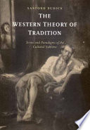 The Western theory of tradition : terms and paradigms of the cultural sublime / Sanford Budick.