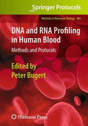 DNA and RNA Profiling in Human Blood Methods and Protocols / edited by Peter Bugert.