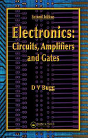 Electronics : circuits, amplifiers, and gates / by D.V. Bugg.