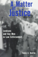 A matter of justice : lesbians and gay men in law enforcement.