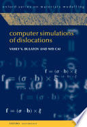 Computer simulations of dislocations / Vasily Bulatov, Wei Cai.