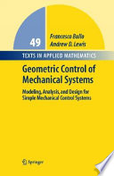 Geometric control of mechanical systems : modeling, analysis, and design for simple mechanical control systems / Francesco Bullo and Andrew D. Lewis.