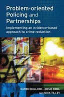Problem-oriented policing and partnerships : implementing an evidence-based approach to crime reduction / Karen Bullock, Rosie Erol and Nick Tilley.