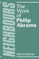Neighbours : the work of Philip Abrams / Martin Bulmer.