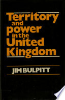 Territory and power in the United Kingdom : an interpretation / Jim Bulpitt.