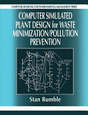 Computer simulated plant design for waste minimization/pollution prevention / Stan Bumble.