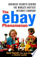 The eBay phenomenon business secrets behind the world's hottest Internet company / David Bunnell with Richard A. Luecke.