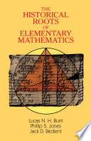 The historical roots of elementary mathematics / Lucas N. H. Bunt, Phillip S. Jones, Jack D. Bedient.