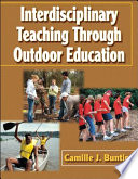Interdisciplinary teaching through outdoor education / Camille J. Bunting.