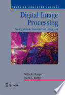 Digital image processing : an algorithmic introduction using Java / Wilhelm Burger, Mark James Burge.