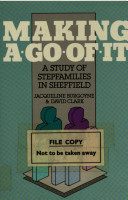 Making a go of it : a study of stepfamilies in Sheffield / Jacqueline Burgoyne, David Clark.