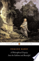 A philosophical enquiry into the origin of our ideas of the sublime and beautiful : and other pre-revolutionary writings / Edmund Burke ; edited by David Womersley.