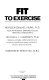 Fit to exercise / Edmund J. Burke, John H.L. Humphreys ; foreword by Ron Hill.
