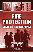Fire protection : systems and response / Robert Burke.