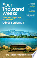 Four thousand weeks time and how to use it / Oliver Burkeman.
