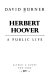 Herbert Hoover, a public life / David Burner.
