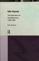 Idle hands : the experience of unemployment, 1790-1990 / John Burnett.
