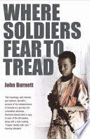Where soldiers fear to tread : at work in the fields of anarchy / John S. Burnett.