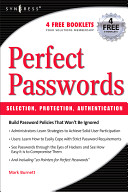 Perfect passwords : selection, protection, authentication / Mark Burnett.